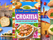 A Food Lover’s Guide to Croatia: Culinary Delights You Can’t Miss A Food Lover’s Guide to Croatia: Culinary Delights You Can’t Miss