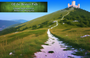 Off the Beaten Path: Unique Experiences in Bosnia and Herzegovina Off the Beaten Path: Unique Experiences in Bosnia and Herzegovina