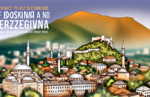 Top 10 Must-Visit Destinations in Bosnia and Herzegovina Top 10 Must-Visit Destinations in Bosnia and Herzegovina