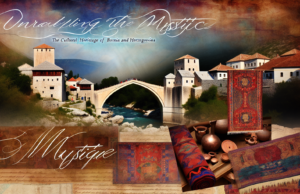Unraveling the Mystique: The Cultural Heritage of Bosnia and Herzegovina Unraveling the Mystique: The Cultural Heritage of Bosnia and Herzegovina